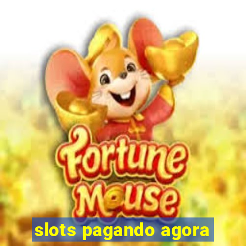slots pagando agora
